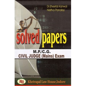 Khetrapal Law House's Solved Paper M.P./C.G. Civil Judge (Mains) Exam 2019 by Dr. Sheetal Kanwal, Nistha Pandey